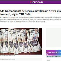 El mercado transaccional de Mxico moviliz un 101% ms de capital en enero, segn TTR Data